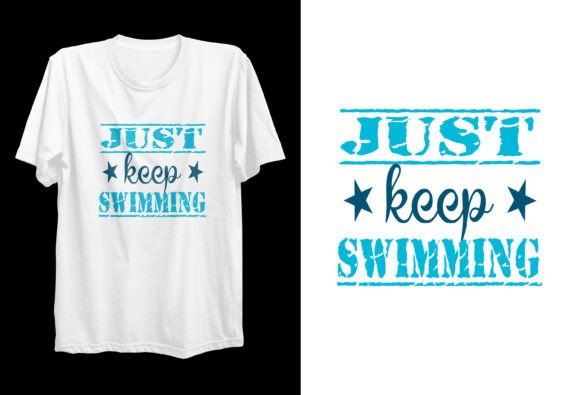 Download Just Keep Swimming Typography POD Tee - Pod Collection